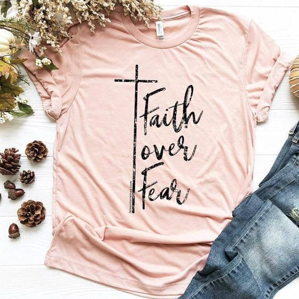 Faith Over Fear tshirt