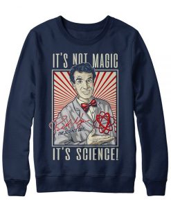 It's Not Magic It's Science sweatshirt