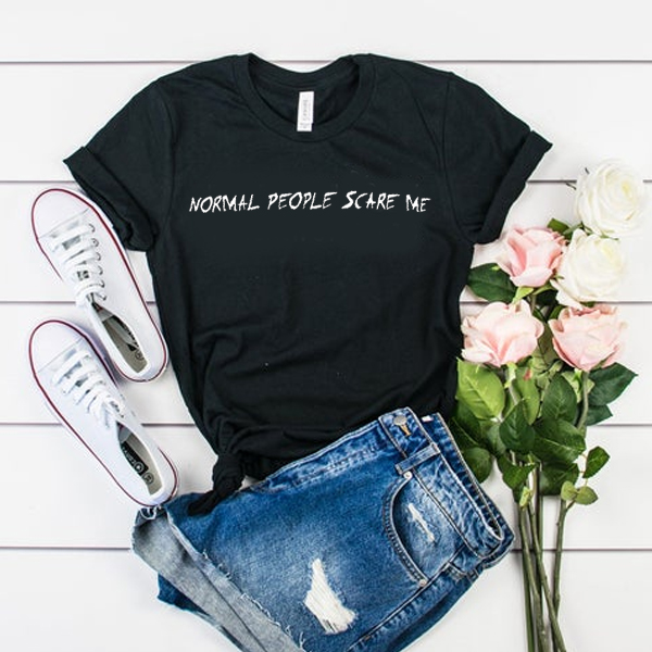 Normal people scare me unisex t shirt