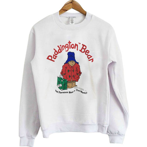 Paddington Bear Most Famous Bear In The World sweatshirt