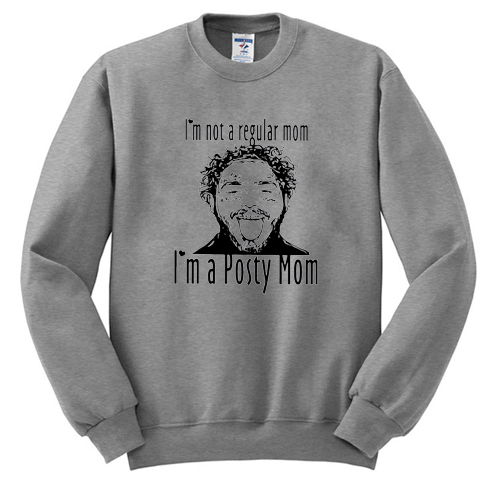 Post Malone I’m Not A Regular Mom Im A Posty Mom sweatshirt