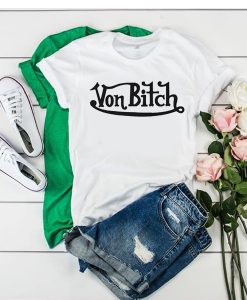 Von Bitch t shirt