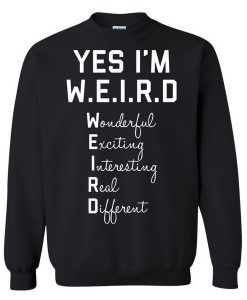 Yes I Am WEIRD sweatshirt