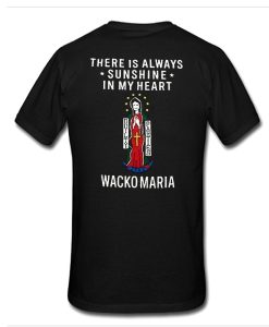 there is always sunshine in my heart wacko maria t shirt back