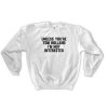 unless you're tom holland sweatshirt