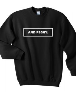 And Peggy sweatshirt