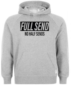 Full Send No Half Sends hoodie