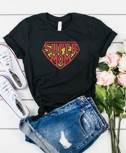 Super Mom t shirt