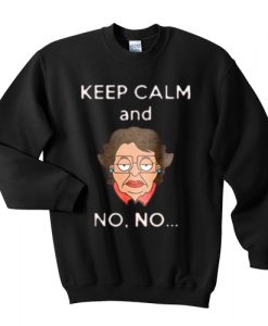 keep calm and no no sweatshirt