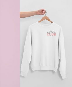 Self Love Club sweatshirt