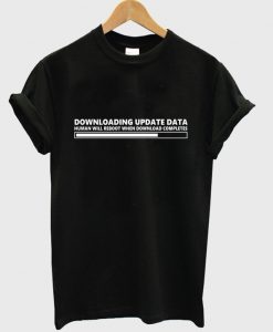 downloading update data t shirt