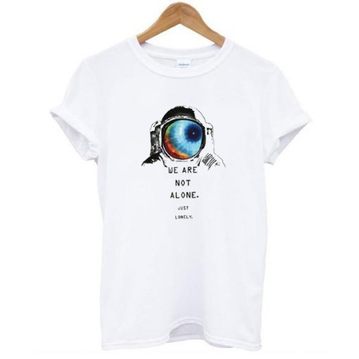 NASA We Are Not Alone t shirt