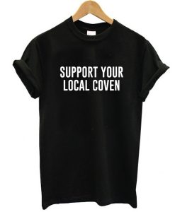 support your local coven tshirt