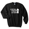 Local trap star sweatshirt