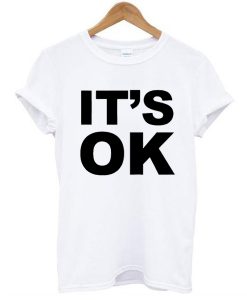 its OK tshirt