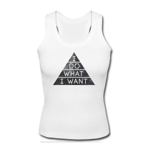 I Do What I Want tank top