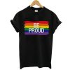 Be Proud Pride Parade Gay Rainbow Flag t-shirt