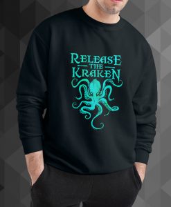 Release the kraken sweatshirt