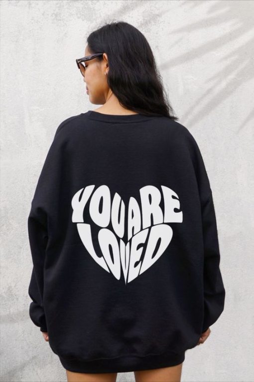 You Are Loved sweatshirt back