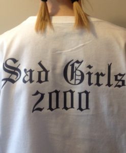 Sad Girls 2000 t shirt back