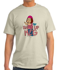 Family Guy Shut Up Meg t-shirt