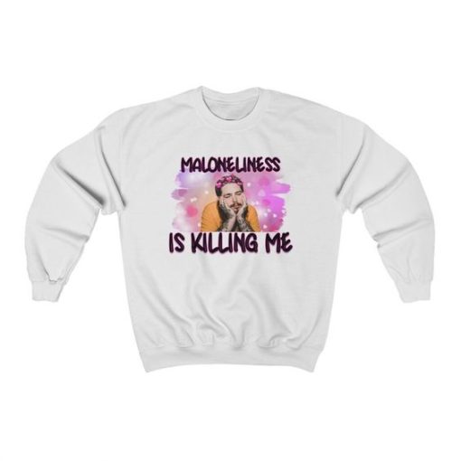 Maloneliness is killing me Sweatshirt, Funny Valentines Day sweatshirt