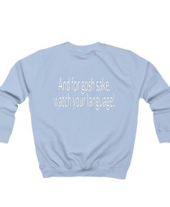 And For Gosh Sake Sweatshirt TPKJ1