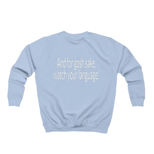 And For Gosh Sake Sweatshirt TPKJ1