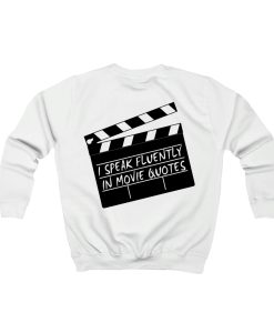 I speak fluently in movie quotes Sweatshirt TPKJ1