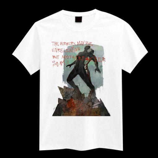 For Olivie The Horrors May Be Unrelenting tshirt TPKJ1