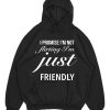 I Promise I'm Not Flirting I'm Just Friendly HOODIE TPKJ1