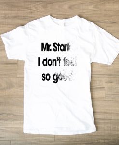 Mr STARK I don't feel so good TSHIRT TPKJ1