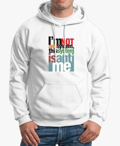 Im not anti system Unisex Hoodie