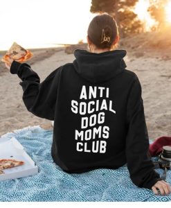 Anti Social Dog Mom Club Hoodie Back