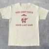 You Just Yee'd Your Last Haw T-shirt AL